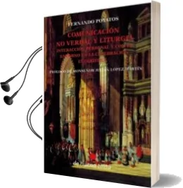 Descargar AudioLibro Comunicacion no Verbal y Liturgia: Interaccion Personal y con el Entorno en la Celebracion Eucaristica de No Especificado año 2018