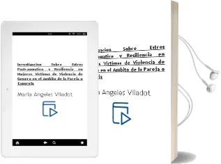 Descargar AudioLibro Investigacion Sobre Estres Postraumatico y Resiliencia en Mujeres Victimas de Violencia de Genero en el Ambito de la Pareja o Expareja de Maria Angeles Viladot año 2018