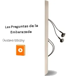 Descargar AudioLibro Las Preguntas de la Embarazada de Gustavo Izbizky año 2018