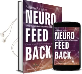 Descargar AudioLibro Neurofeedback en el Tratamiento del Trauma del Desarrollo: Calmar el Cerebro Impulsado por el Miedo de Sebern F. Fisher año 2018