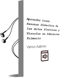 Descargar AudioLibro Aprender, Crear, Enseñar. Didáctica de las Artes Plásticas y Visuales en Educación Primaria de Varios Autores año 2018