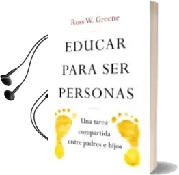 Descargar AudioLibro Educar para ser Personas de Ross W. Greene año 2018