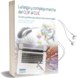 Descargar AudioLibro La Larga y Compleja Marcha del Clip al Clic de Varios Autores año 2019